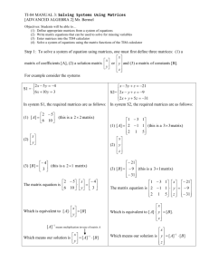 To solve a system of equation using matrices, one