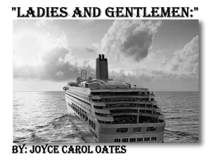 By: Joyce carol oates "Ladies and gentlemen:" “Ladies and