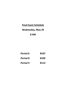 Final Exam Schedule Wednesday, May 29 8 AM Period 6 B107