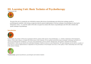 III. Learning Unit: Basic Technics of Psychotherapy Zsolt Unoka MD
