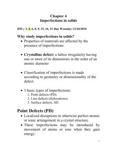 Chapter 4 Imperfections in solids HW2: 3, 4, 6, 8, 9, 15, 16, 21 Due
