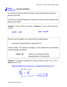 Percent problems To convert a % into a decimal fraction, move the