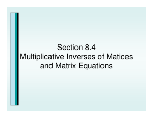 Section 8.4 Multiplicative Inverses of Matices and