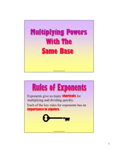 Exponents give us many shortcuts for multiplying and dividing