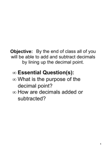 • Essential Question(s): • What is the purpose of the decimal point