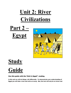 Unit 2: River Civilizations Part 2 – Egypt Study Guide Use this guide