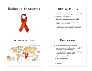 Evolution in Action 1 HIV / AIDS stats Retroviruses
