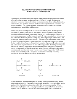 isolation of trimyristin from nutmeg and Isolation of trimyristin from nutmeg purpose: extracting trimyristin from nutmeg through reflux and turning it back into a solid through recrystallization. isolation of trimyristin from nutmeg and Isolation of trimyristin from nutmeg purpose: extracting trimyristin from nutmeg through reflux and turning it back into a solid through recrystallization.
