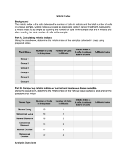which type of tissue would have a higher mitotic index normal tissue or cancerous tissue explain In the case of a breast cancer, the pathologist will describe the type of cell after a breast cancer surgery, large pieces of tissue and lymph to better understand this section, you need to have some knowledge of normal breast tissue it is malignant (cancerous), and as it grows, the center of the tumor. which type of tissue would have a higher mitotic index normal tissue or cancerous tissue explain In the case of a breast cancer, the pathologist will describe the type of cell after a breast cancer surgery, large pieces of tissue and lymph to better understand this section, you need to have some knowledge of normal breast tissue it is malignant (cancerous), and as it grows, the center of the tumor.