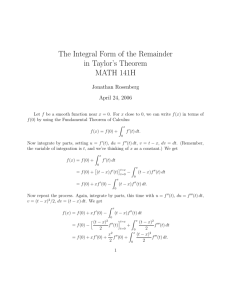 The Integral Form of the Remainder in Taylor's Theorem MATH 141H