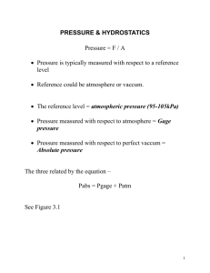 PRESSURE & HYDROSTATICS Pressure = F / A • Pressure is