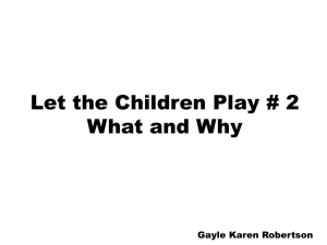 Let the Children Play # 2 What and Why