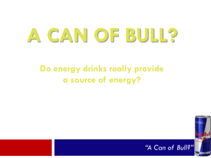 A CAN OF BULL? Do energy drinks really provide a source of energy?