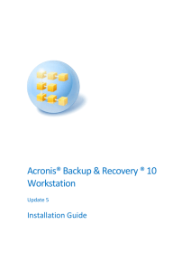 Acronis® Backup & Recovery ® 10 Workstation
