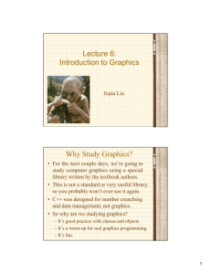 Lecture 6: Introduction to Graphics Why Study Graphics?