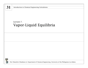 Vapor-Liquid Equilibria - Che 31. Introduction to Chemical