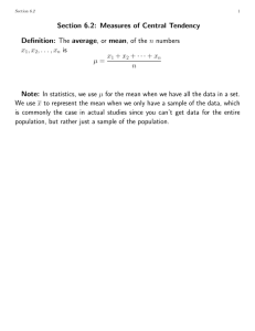 Section 6.2: Measures of Central Tendency Definition: The average
