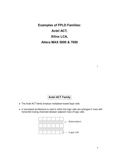 Examples of FPLD Families: Actel ACT, Xilinx LCA, Altera MAX 5000