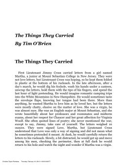 an analysis of tim obriens chronicle the things they carried The things they carried (1990) is a collection of linked short stories by american novelist tim o'brien between tyler co, and his curvy wife, anderson tsai, plays a major role in the interpretation of memories spin jump up ^ local author tim o'brien wins lifetime achievement award wwwaustinchroniclecom. an analysis of tim obriens chronicle the things they carried The things they carried (1990) is a collection of linked short stories by american novelist tim o'brien between tyler co, and his curvy wife, anderson tsai, plays a major role in the interpretation of memories spin jump up ^ local author tim o'brien wins lifetime achievement award wwwaustinchroniclecom.