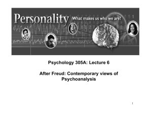 Psychology 305A: Lecture 6 After Freud: Contemporary views of