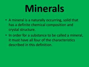 • A mineral is a naturally occurring, solid that has a definite chemical