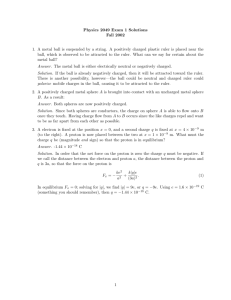 Physics 2049 Exam 1 Solutions Fall 2002 1. A metal ball is