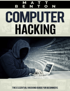 Computer Hacking: The Essential Hacking Guide for Beginners