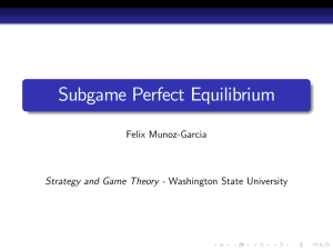 Subgame Perfect Equilibrium - Washington State University