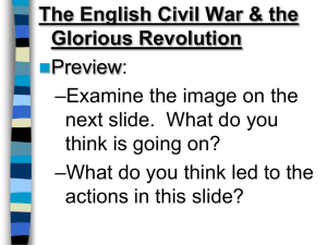 The English Civil War & the Glorious Revolution Preview: –Examine