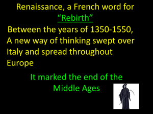 Renaissance, a French word for “Rebirth” Between the years of