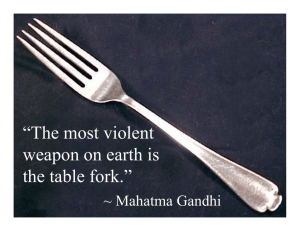 “The most violent weapon on earth is the table fork.”