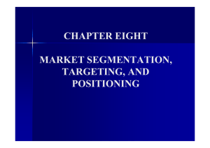 CHAPTER EIGHT MARKET SEGMENTATION, TARGETING, AND