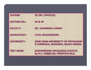COURSE: CE 201 (STATICS) LECTURE NO.: 44 & 45 FACULTY