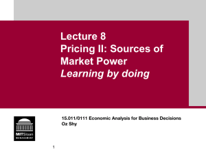 Lecture 8 Pricing II: Sources of Market Power Learning