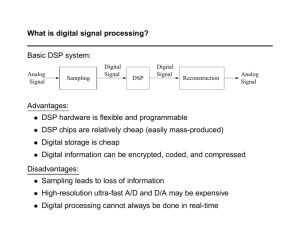What is digital signal processing? Basic DSP system: Advantages