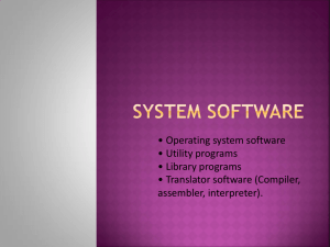 • Operating system software • Utility programs • Library programs