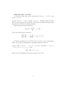 Math 210, Quiz 1 (9/7/04) (1) Find the scalar and vector projections