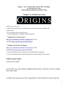 "Origins" by Neil deGrasse Tyson PART I) Earth is Born Q. How old