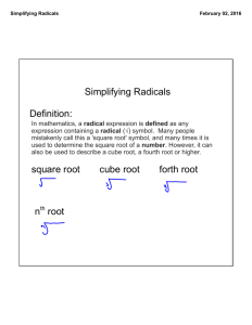 Simplifying Radicals Definition: square root cube root forth root nth root