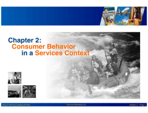 Chapter 2:! Consumer Behavior ! !in a Services Context!