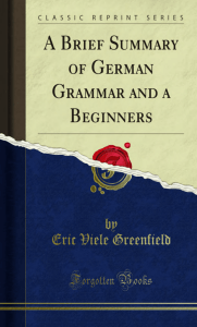 A Brief Summary of German Grammar and a Beginners