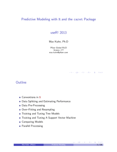 Predictive Modeling with R and the caret Package useR! 2013 Outline