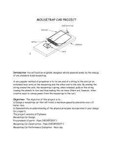 MOUSETRAP CAR PROJECT Introduction: You will build an