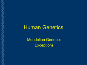 Mendelian Genetics III Exceptions