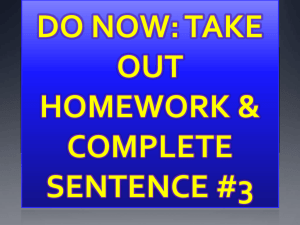 DO NOW: TAKE OUT HOMEWORK & COMPLETE SENTENCE #2