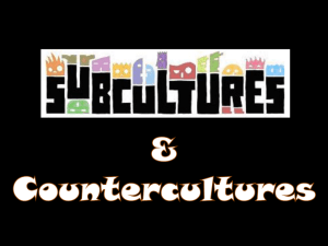 Subcultures & Countercultures