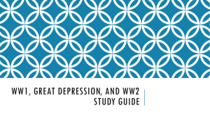 WW1, Great Depression, and WW2 study guide
