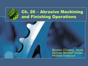 Ch. 26 – Abrasive Machining and Finishing Operations