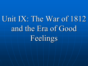Unit IX: The War of 1812 and the Era of Good Feelings