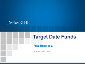 Target Date Funds FRED REISH, ESQ.
